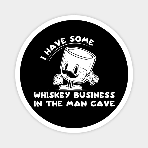 Whiskey Business Man Cave Bourbon Funny Old Fashioned Men Magnet by SWIFTYSPADE